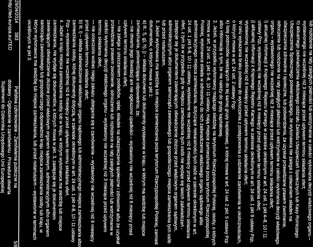 29/04/2014 Państwa członkowskie - Zamówienie publiczne na 5/8 lub rozłożenie na raty zaległych płatności lub wstrzymanie w całości wykonania decyzji właściwego organu wystawionego nie wcześniej niż 3