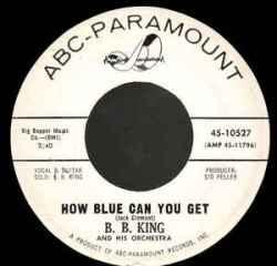 B.B.King - How Blue Can You Get, ABC-Paramount singel How Blue Can You Get był nagrywany przez bardzo wielu artystów bluesowych ale nie tylko bluesowych. Wśród nich byli m.