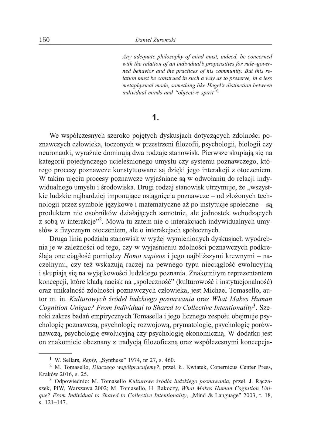 1 5 0 Daniel Żuromski Any adequate philosophy of mind must, indeed, be concerned with the relation o f an individual s propensities for rule-governed behavior and the practices o f his community.