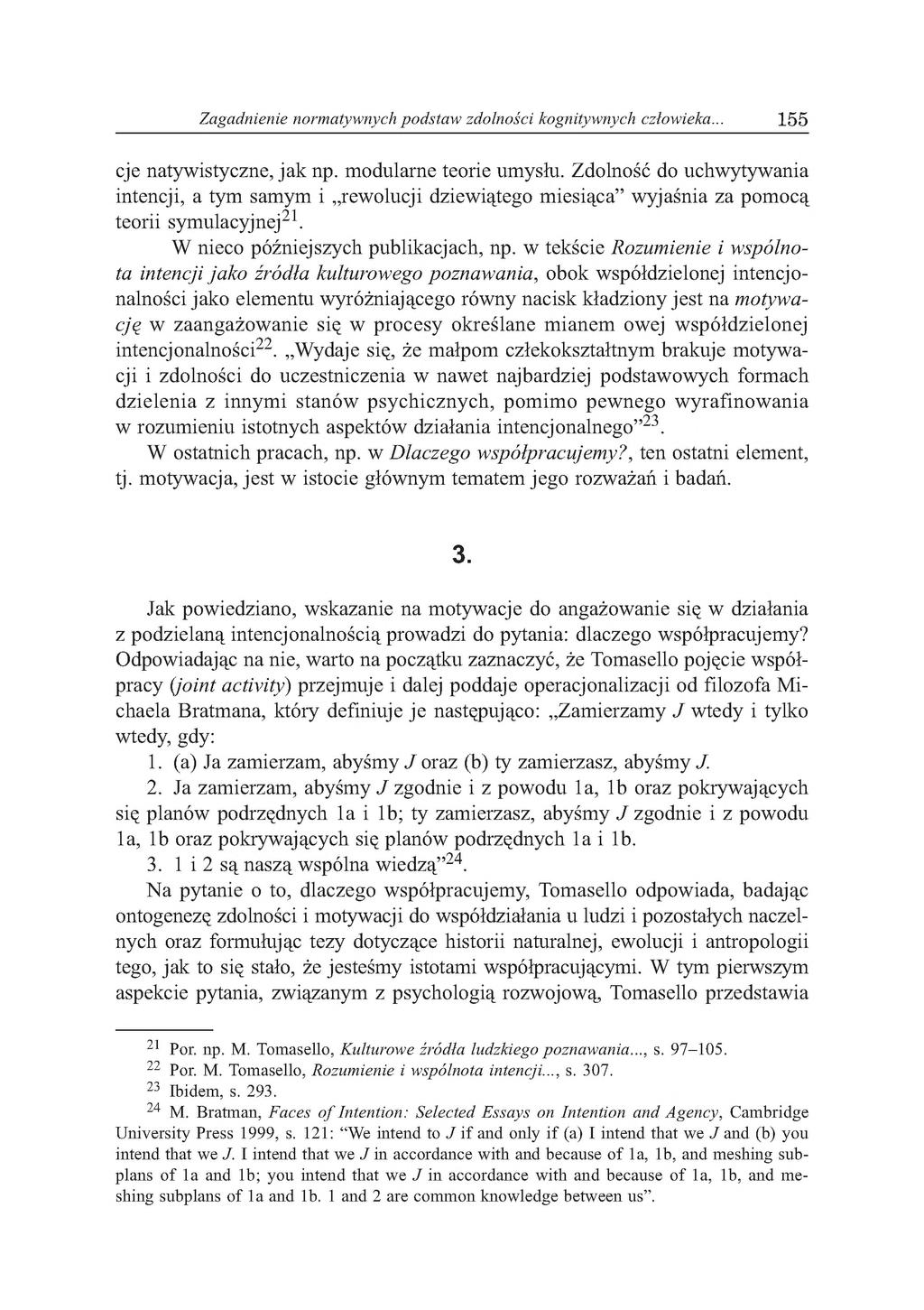 Zagadnienie normatywnych podstaw zdolności kognitywnych człowieka... 1 5 5 cje natywistyczne, jak np. modularne teorie umysłu.