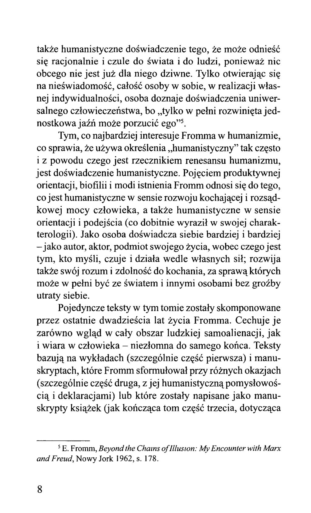 także humanistyczne doświadczenie tego, że może odnieść się racjonalnie i czule do świata i do ludzi, ponieważ nic obcego nie jest już dla niego dziwne.