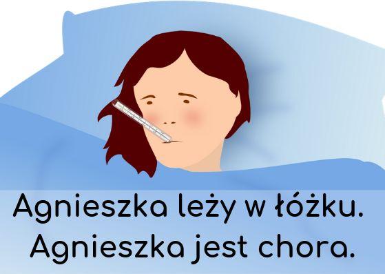 Agnieszka leży chora w łóżku. A Wojtek? Wojtka też nie ma w szkole. Wojtek też jest w domu. Też jest chory. Agnieszka i Wojtek są chorzy. Chory to nie zdrowy. Marek jest zdrowy. Michał jest zdrowy.