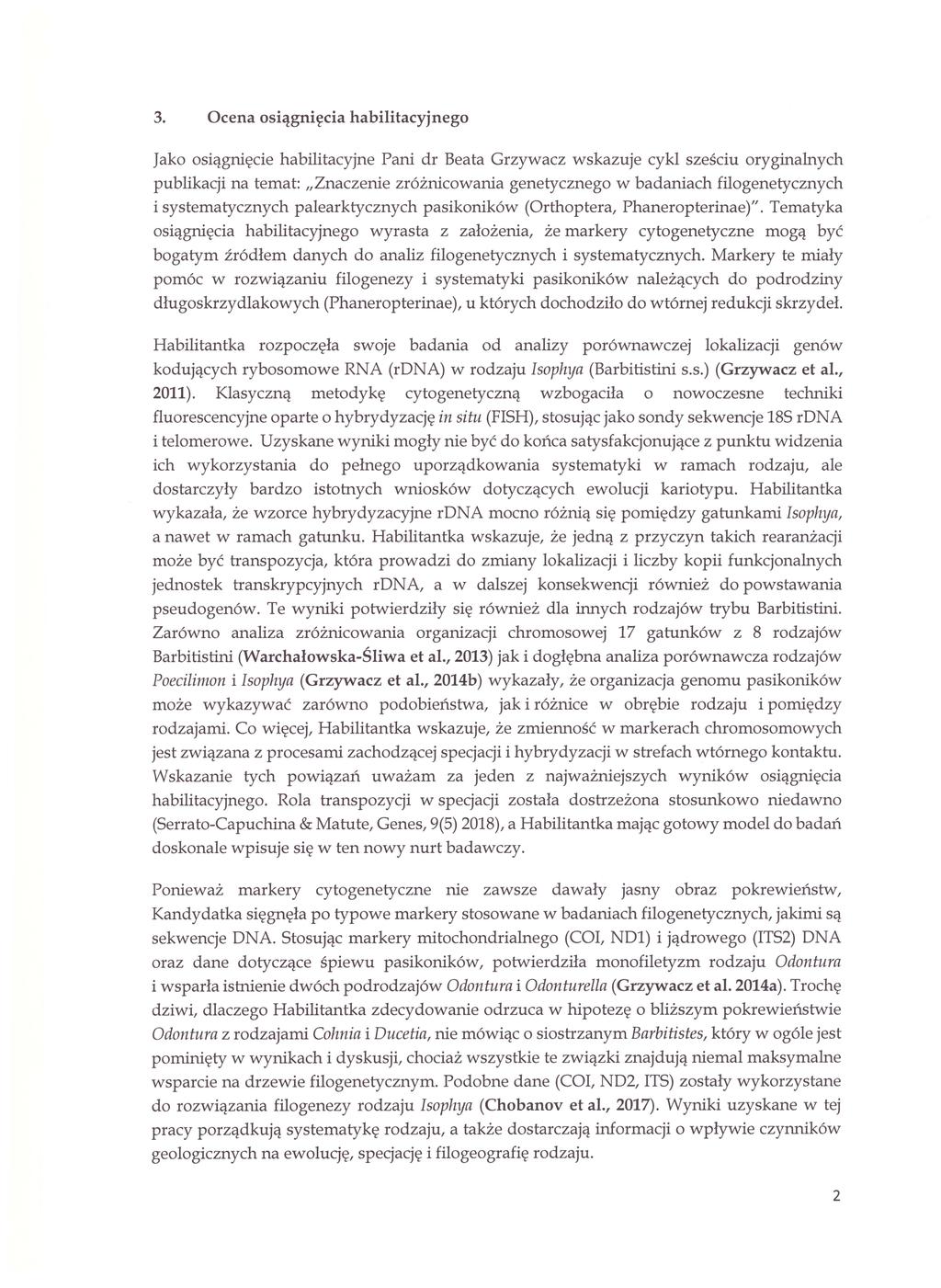 3. Ocena osiągnięcia habilitacyjnego Jako osiągnięcie habilitacyjne Pani dr Beata Grzywacz wskazuje cykl sześciu oryginalnych publikacji na temat: "Znaczenie zróżnicowania genetycznego w badaniach