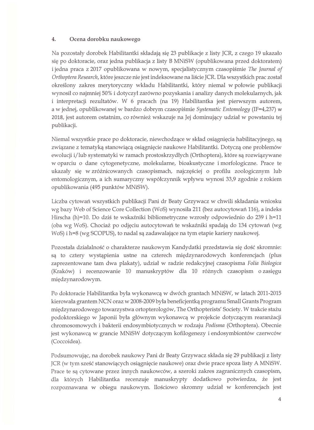 4. Ocena dorobku naukowego dorobek Babilitantki składają się 23 publikacje z listy JCR, z czego 19 ukazało się po doktoracie, oraz jedna publikacja z listy B MNiSW (opublikowana przed doktoratem) i