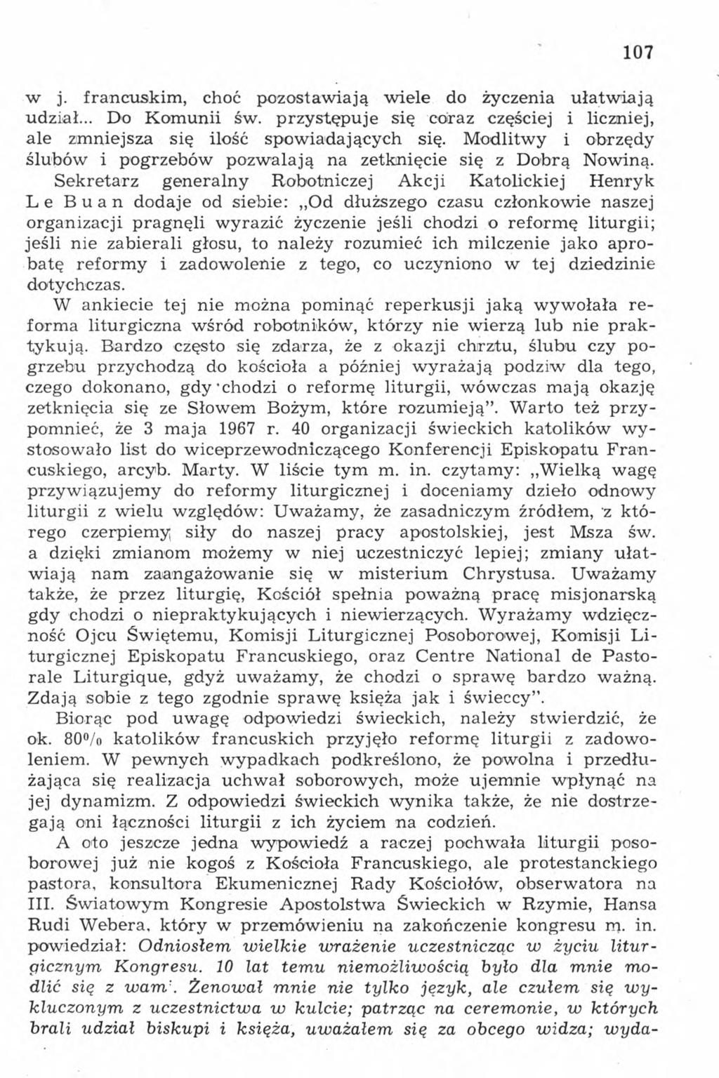 107 w j. francuskim, choć pozostawiają wiele do życzenia ułatwiają udział... Do Komunii św. przystępuje się coraz częściej i liczniej, ale zmniejsza się ilość spowiadających się.