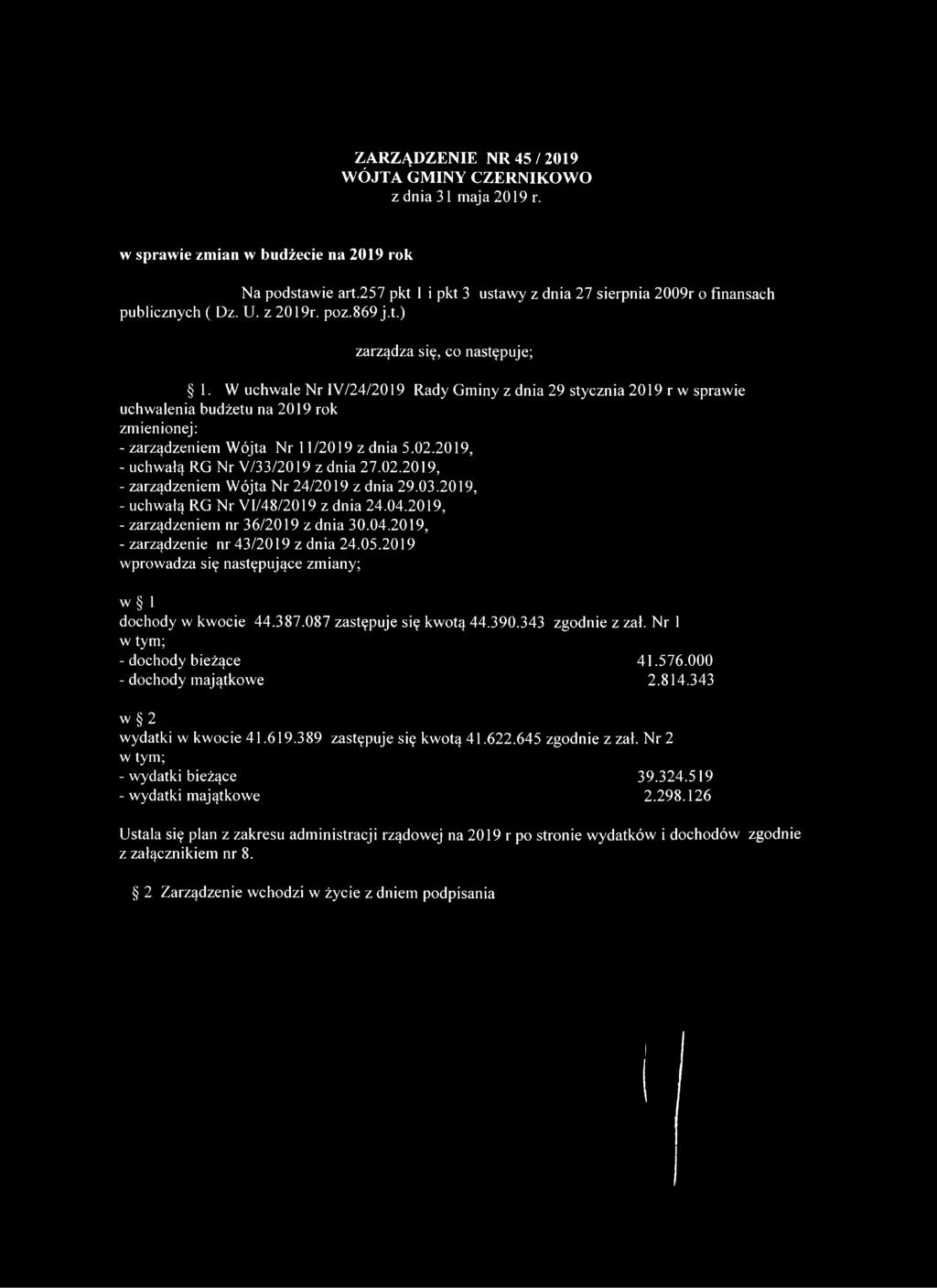 W uchwale Nr IW24/2019 Rady Gminy z dnia 29 stycznia 2019 r w sprawie uchwalenia budżetu na 2019 rok zmienionej: - zarządzeniem Wójta Nr 11/2019 z dnia 5.02.