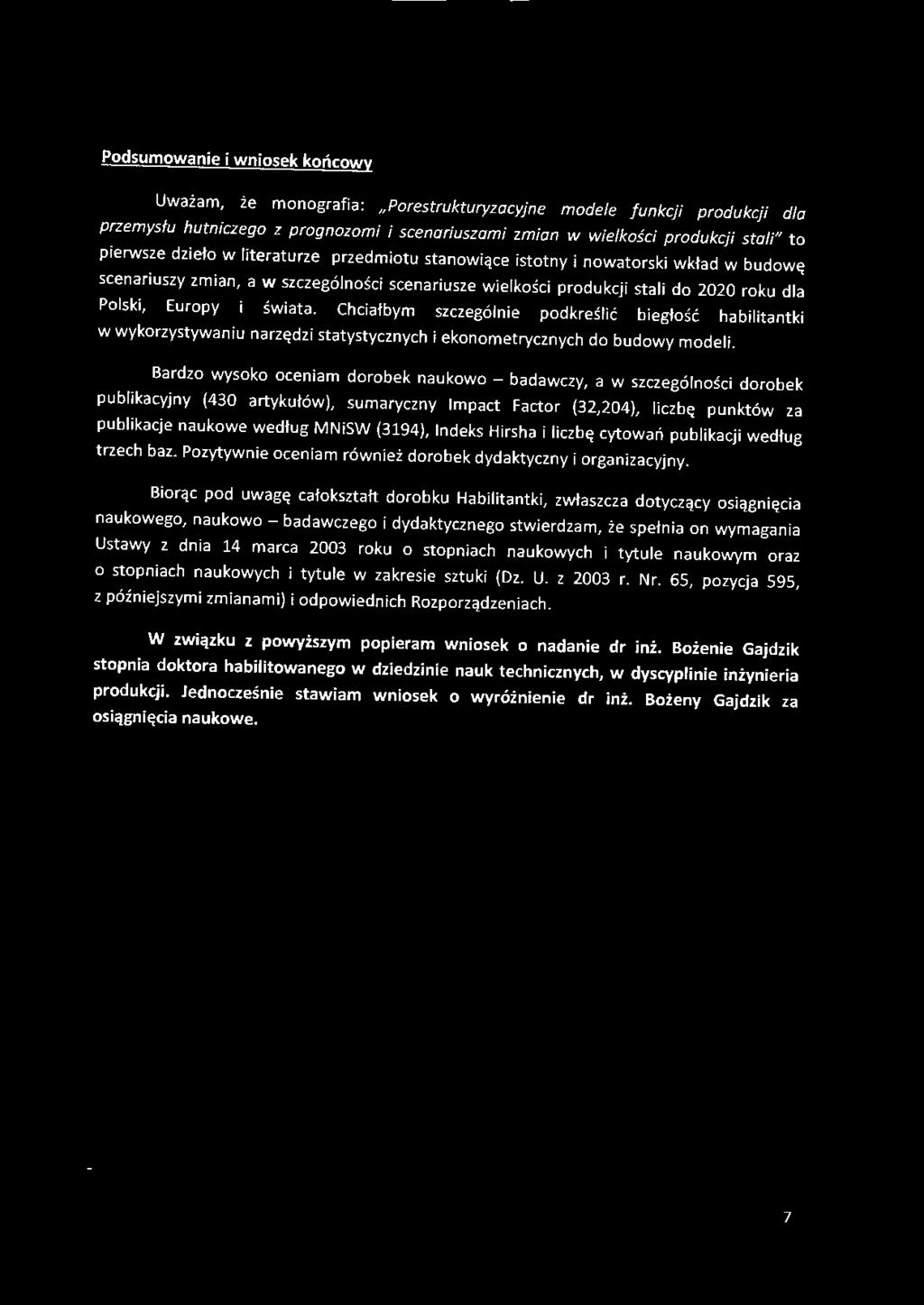 Podsumowanie i wniosek końcowy Uważam, że monografia: 11Porestrukturyzacyjne modele funkcji produkcji dla przemysłu hutniczego z prognozami i scenariuszami zmian w wielkości produkcji stali" to