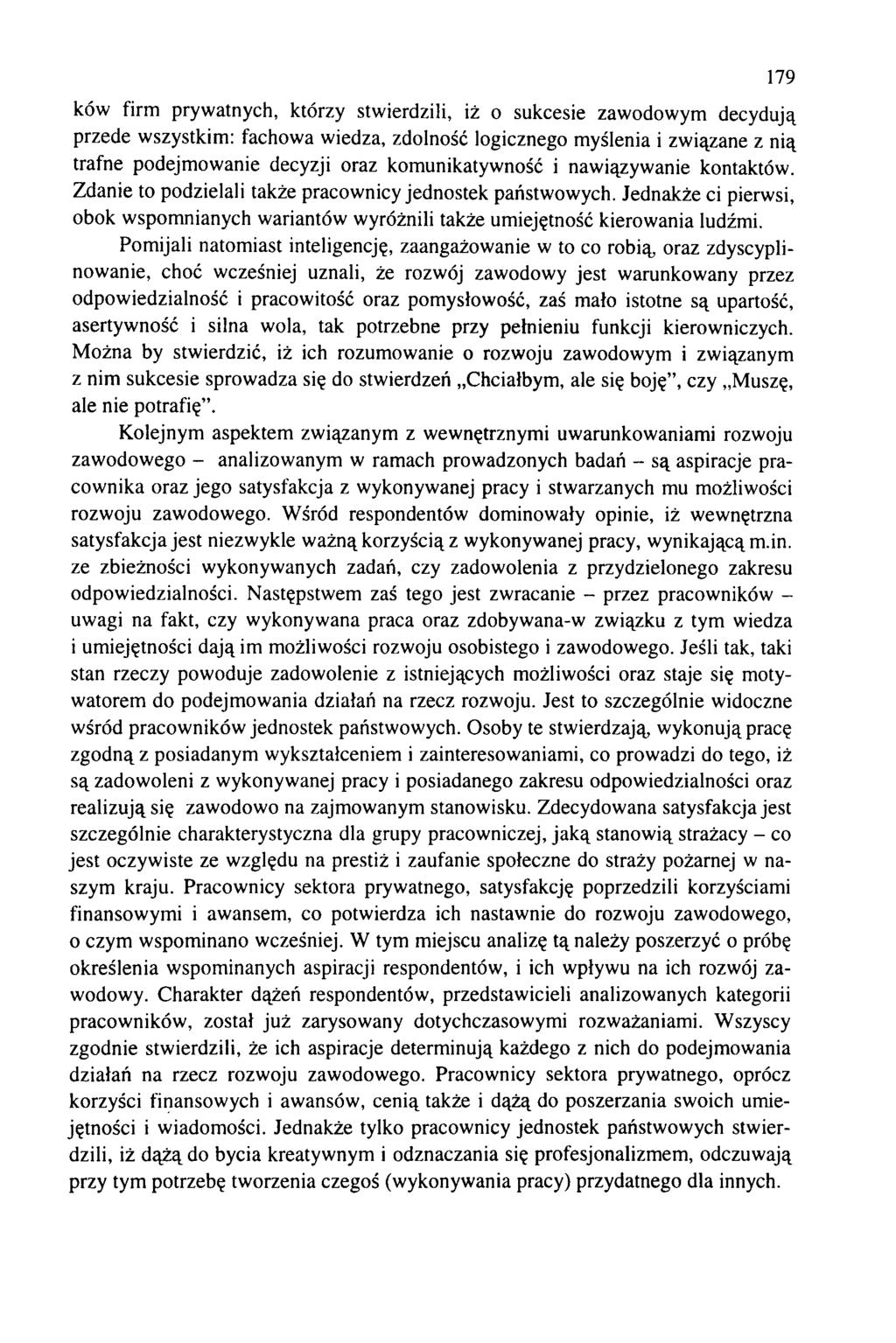 ków firm prywatnych, którzy stwierdzili, iż o sukcesie zawodowym decydują przede wszystkim: fachowa wiedza, zdolność logicznego myślenia i związane z nią trafne podejm owanie decyzji oraz