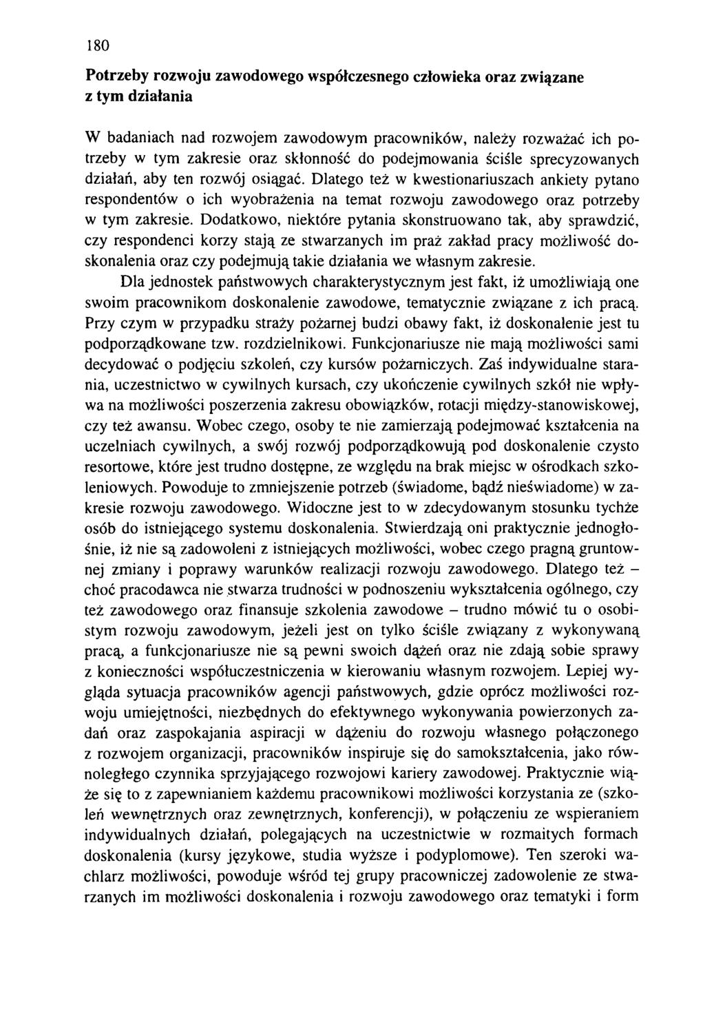 180 Potrzeby rozwoju zawodowego współczesnego człowieka oraz związane z tym działania W badaniach nad rozwojem zawodow ym pracowników, należy rozw ażać ich potrzeby w tym zakresie oraz skłonność do