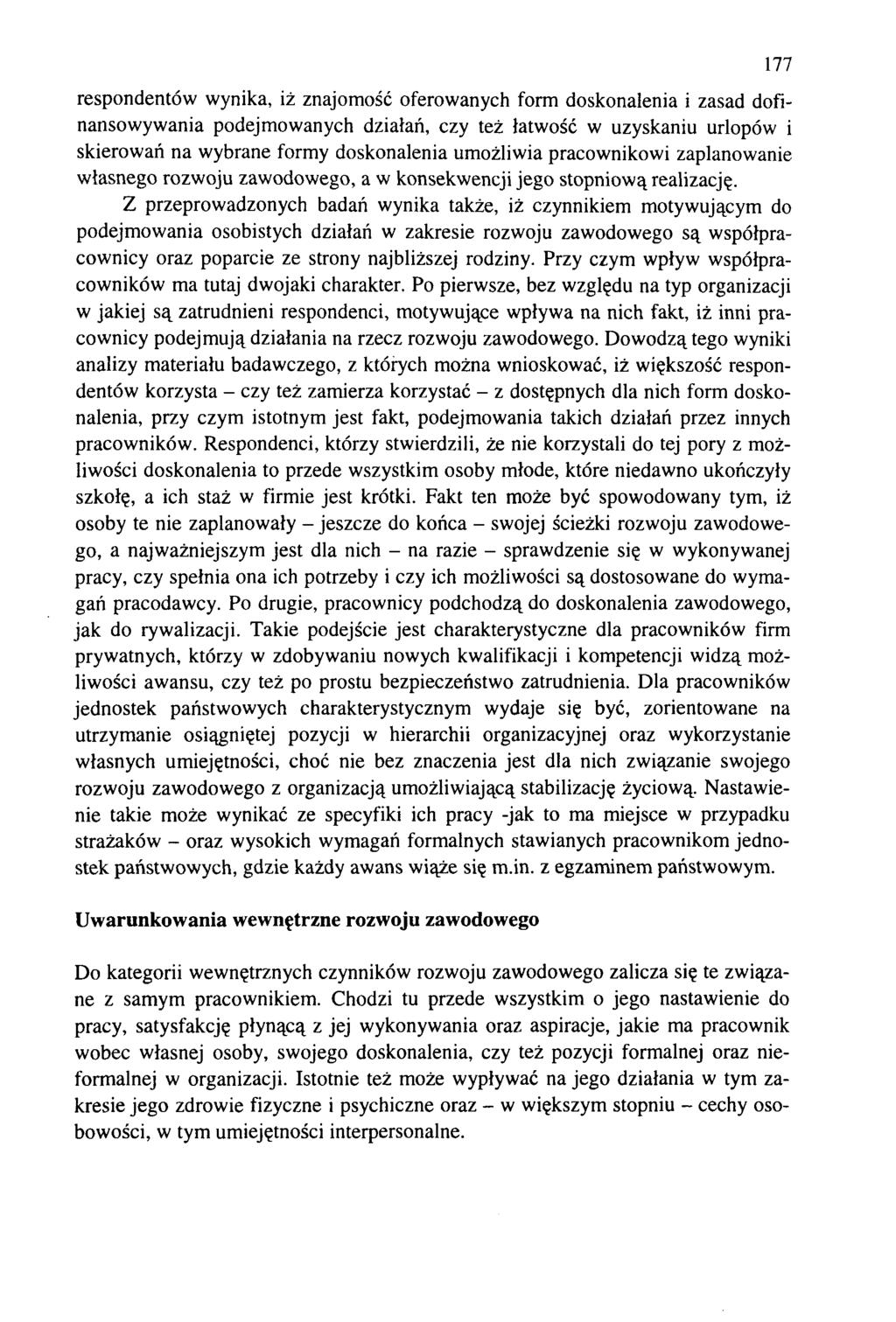 respondentów wynika, iż znajomość oferowanych form doskonalenia i zasad dofinansowywania podejmowanych działań, czy też łatwość w uzyskaniu urlopów i skierowań na wybrane formy doskonalenia umożliwia