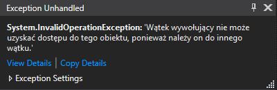 Wątki w WPF Jeżeli w aplikacji WPF chcemy zmienić stan kontrolki spoza wątku, który ją utworzył także będziemy mieli problem podobnie jak z aplikacją Win Forms: private void niebezpieczneliczydlo()