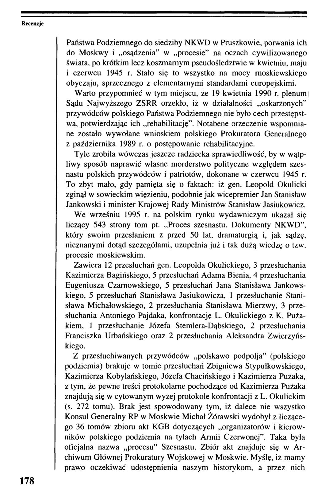 Recenzje 178 Państwa Podziemnego do siedziby NKWD w Pruszkowie, porwania ich do Moskwy i osądzenia w procesie na oczach cywilizowanego świata, po krótkim lecz koszmarnym pseudośledztwie w kwietniu,