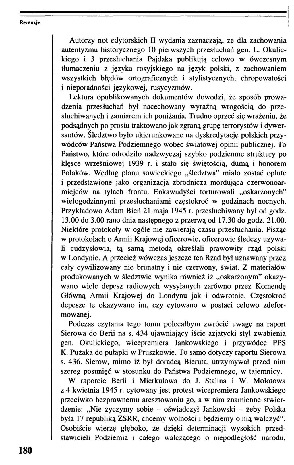 Recenzje 180 Autorzy not edytorskich II wydania zaznaczają, że dla zachowania autentyzmu historycznego 10 pierwszych przesłuchań gen. L.