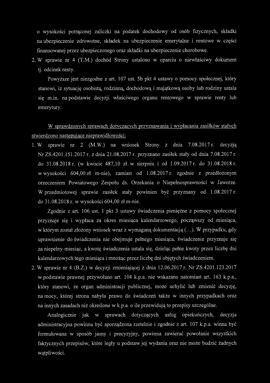 5b pkt 4 ustawy o pomocy społecznej, który stanowi, iż sytuację osobistą, rodzinną, dochodową i majątkową osoby lub rodziny ustala się m.in. na podstawie decyzji właściwego organu rentowego w sprawie renty lub emerytury.