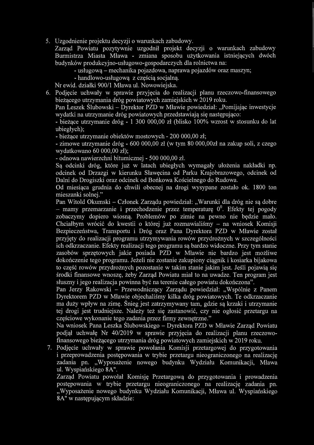 rolnictwa na: - usługową - mechanika pojazdowa, naprawa pojazdów oraz maszyn; - handlowo-usługową z częścią socjalną. Nr ewid. działki 900/1 Mława ul. Nowowiejska. 6.