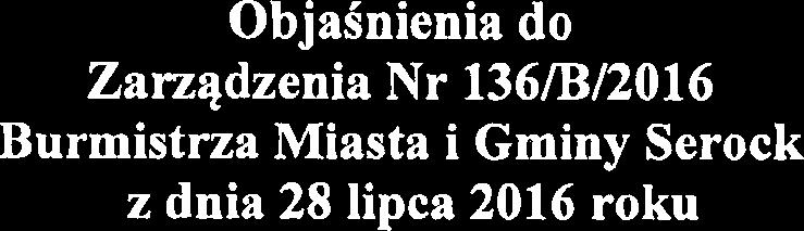 Objanienia do Zarzqdzenia Nr 136/B/2016 z dnia 28 lipca 2016 roku DOCHODY Dzial852 Rozdzial85214 W zwipku z otrzymanq decyzjq Wojewody Mazowieckiego Nr 105 z dnia 18 lipca 2016r