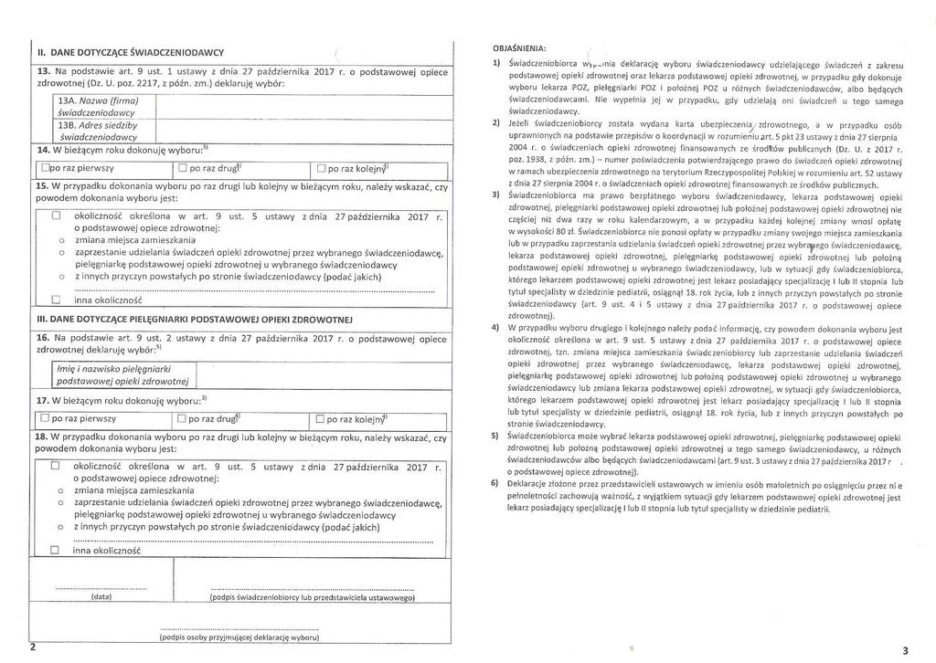 [. DANE DOTYCZĄCE ŚWADCZENODAWCY 13. Na podstawe art. 9 ust. 1 ustawy z dna 27 paźdzernka 2017 r. o podstawowej opece zdrowotnej (Dz. U. poz. 2217, z późn. zm.) deklaruje wybór: T 13A.