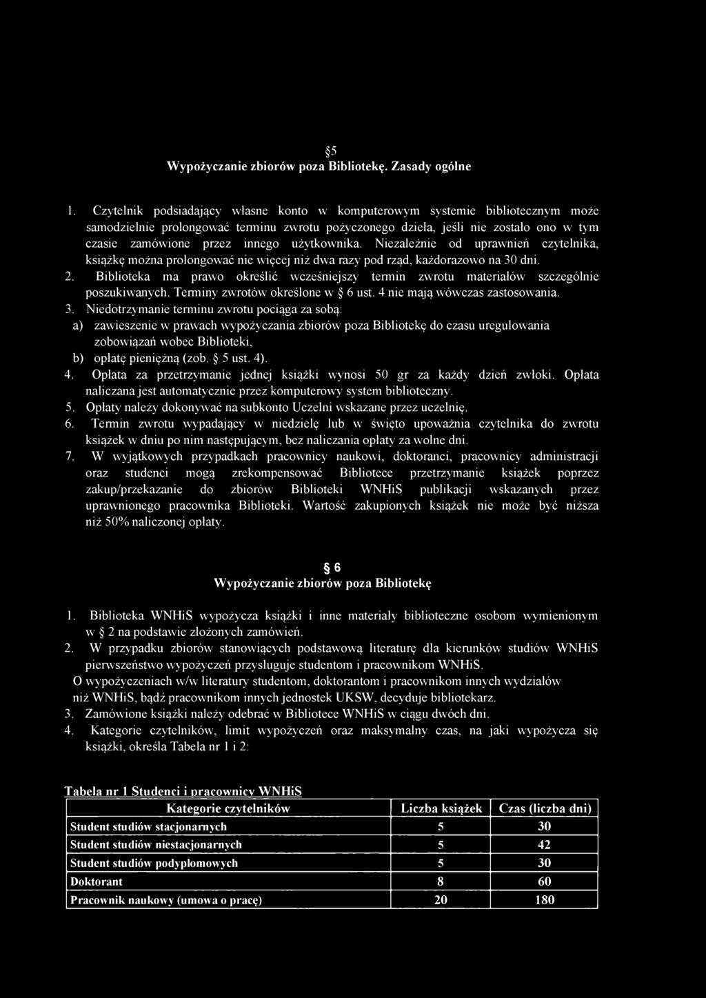 użytkownika. Niezależnie od uprawnień czytelnika, książkę można prolongować nie więcej niż dwa razy pod rząd, każdorazowo na 30 dni. 2.