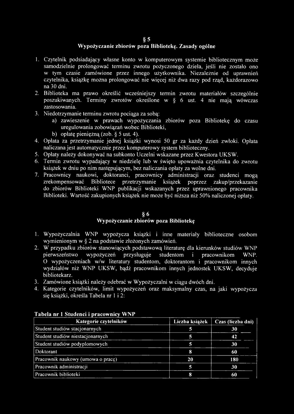 użytkownika. Niezależnie od uprawnień czytelnika, książkę można prolongować nie więcej niż dwa razy pod rząd, każdorazowo na 30 dni. 2.