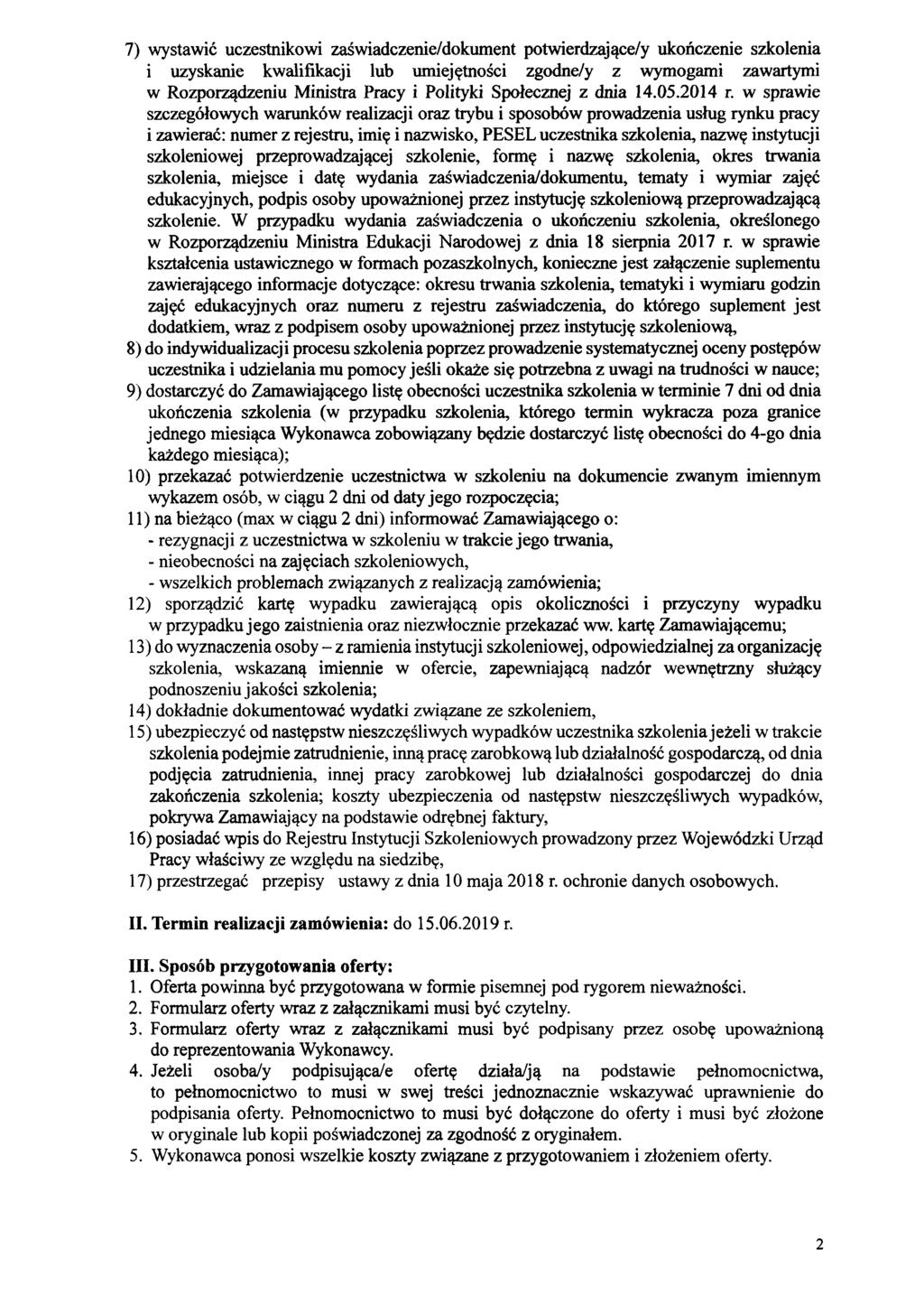 7) wystawić uczestnikowi zaświadczenie/dokument potwierdzające/y ukończenie szkolenia i uzyskanie kwalifikacji lub umiejętności zgodne/y z wymogami zawartymi w Rozporządzeniu Ministra Pracy i