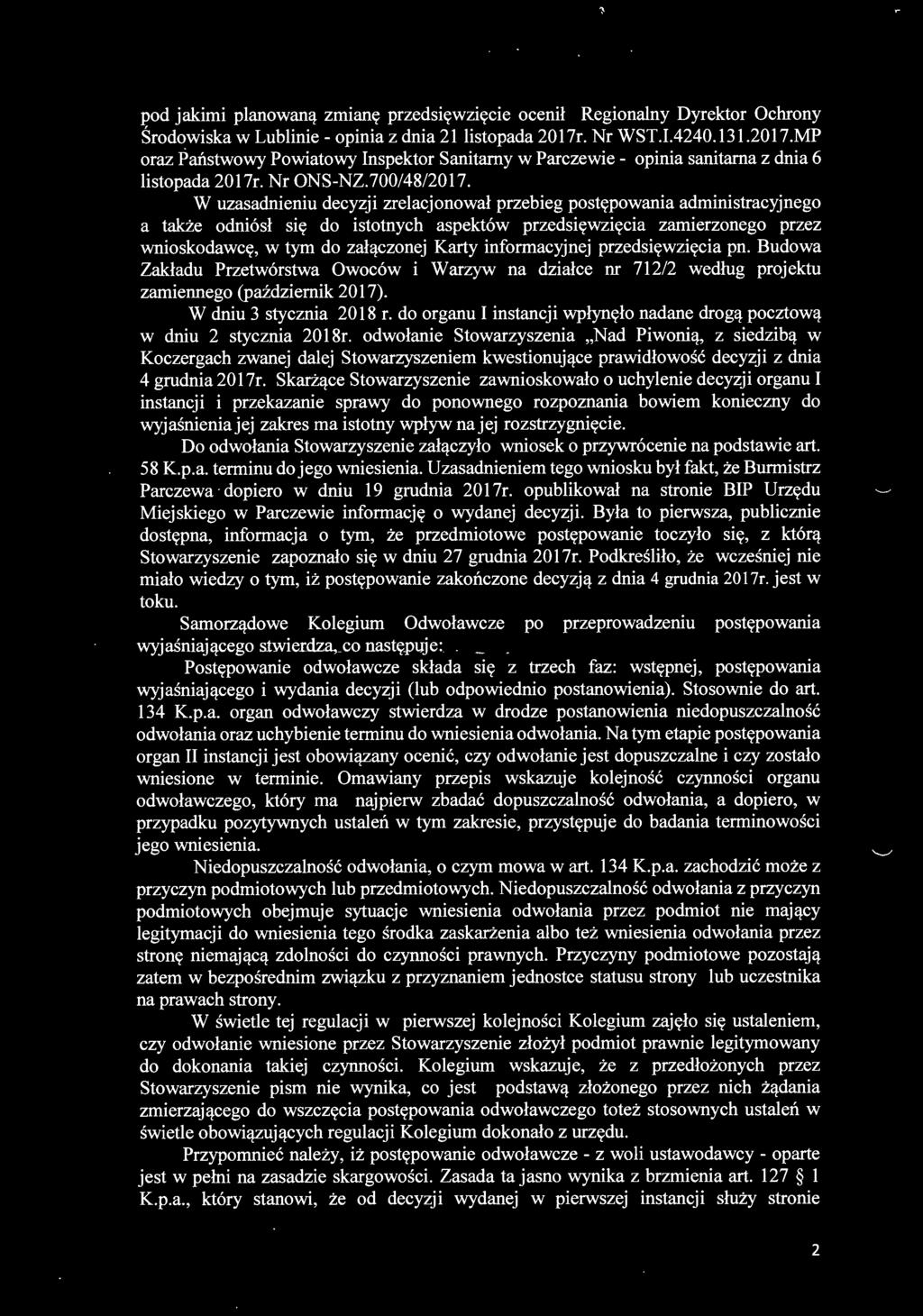 W uzasadnieniu decyzji zrelacjonował przebieg postępowania administracyjnego a także odniósł się do istotnych aspektów przedsięwzięcia zamierzonego przez wnioskodawcę, w tym do załączonej Karty