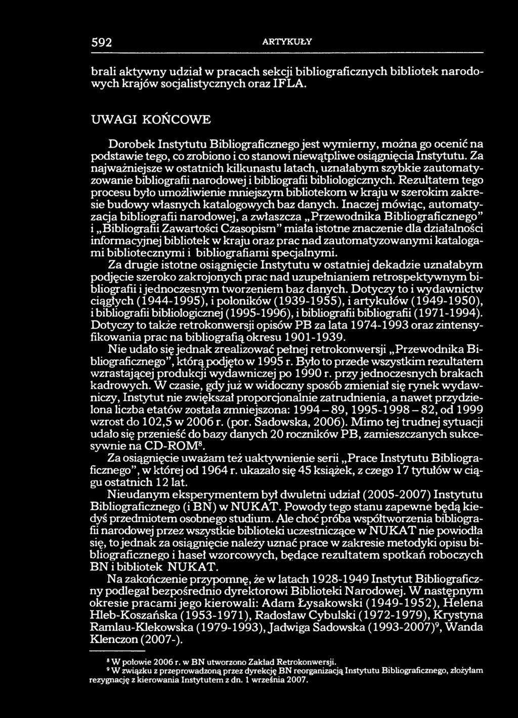 592 ARTYKUŁY brali aktywny udział w pracach sekcji bibliograficznych bibliotek narodowych krajów socjalistycznych oraz IFLA.