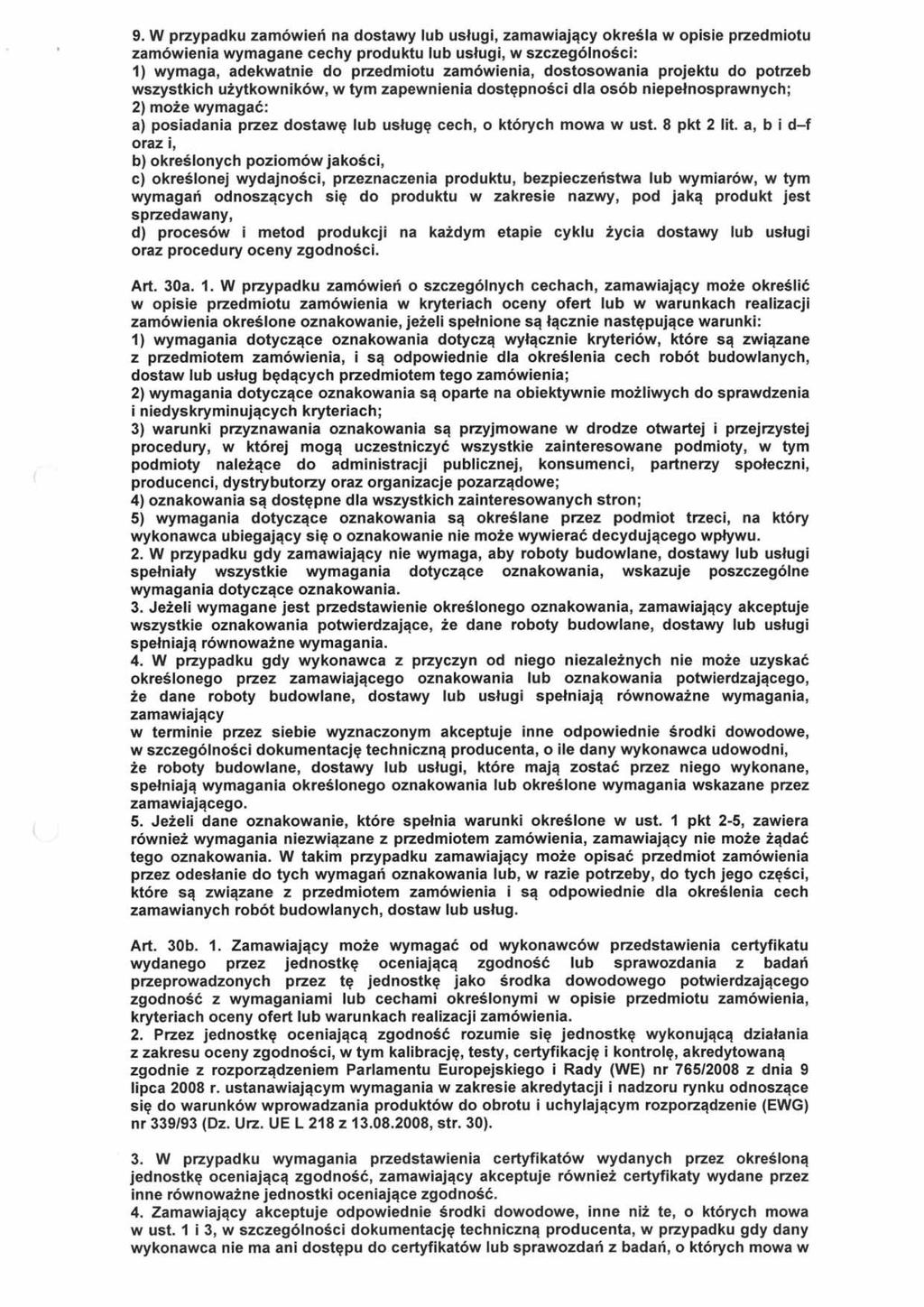 9. W przypadku zamówień na dostawy lub usługi, zamawiający określa w opisie przedmiotu zamówienia wymagane cechy produktu lub usługi, w szczególności: 1) wymaga, adekwatnie do przedmiotu zamówienia,