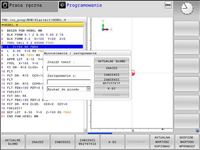 Podstawy Programy NC otwierać i zapisywać 3 Funkcja szukania sterowania Przy pomocy funkcji szukania sterowania można szukać dowolnych tekstów w obrębie programu NC i w razie potrzeby zamieniać je