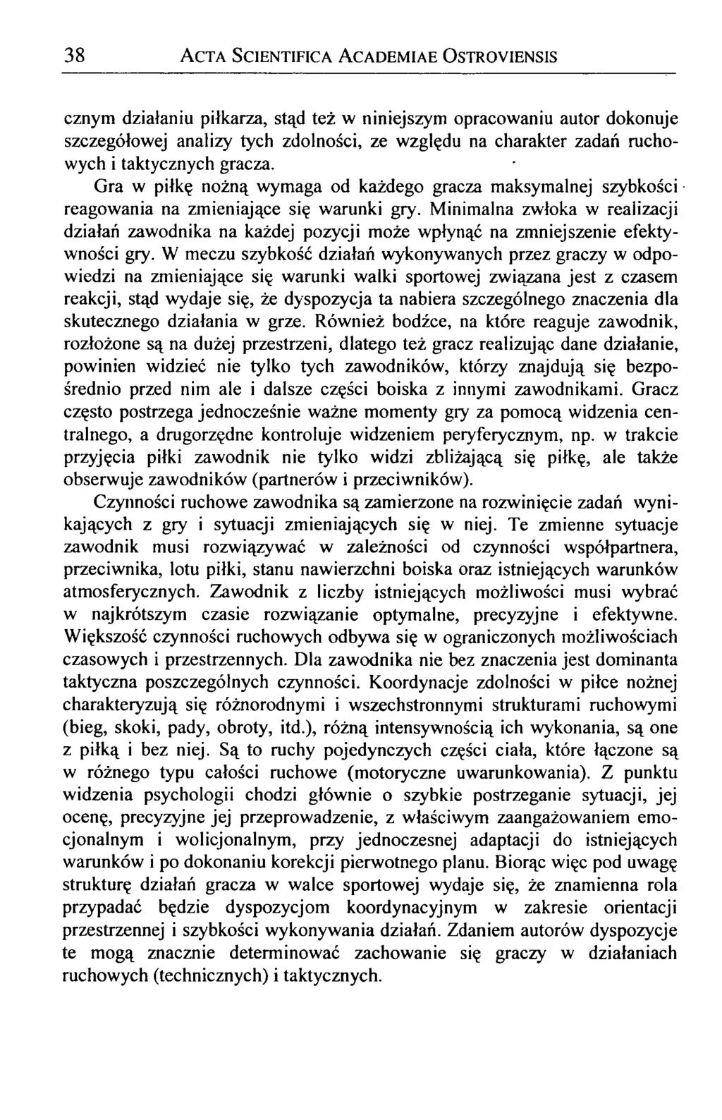 38 A cta Scientifica Academiae Ostroyiensis cznym działaniu piłkarza, stąd też w niniejszym opracowaniu autor dokonuje szczegółowej analizy tych zdolności, ze względu na charakter zadań ruchowych i