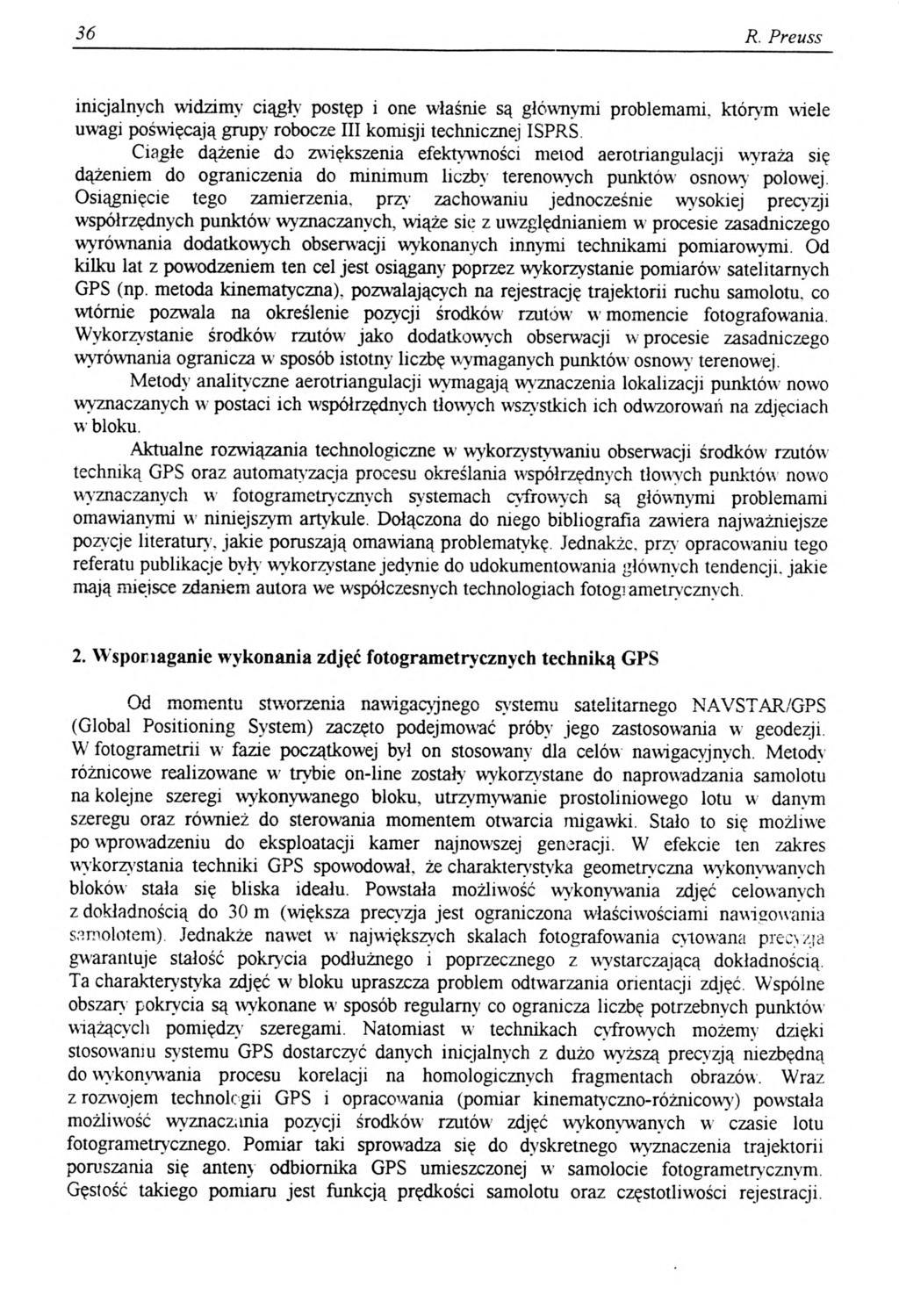 36 R. Preuss inicjalnych widzimy ciągły postęp i one właśnie są głównymi problemami, którym wiele uwagi poświęcają grupy robocze III komisji technicznej ISPRS Ciągłe dążenie do zwiększenia