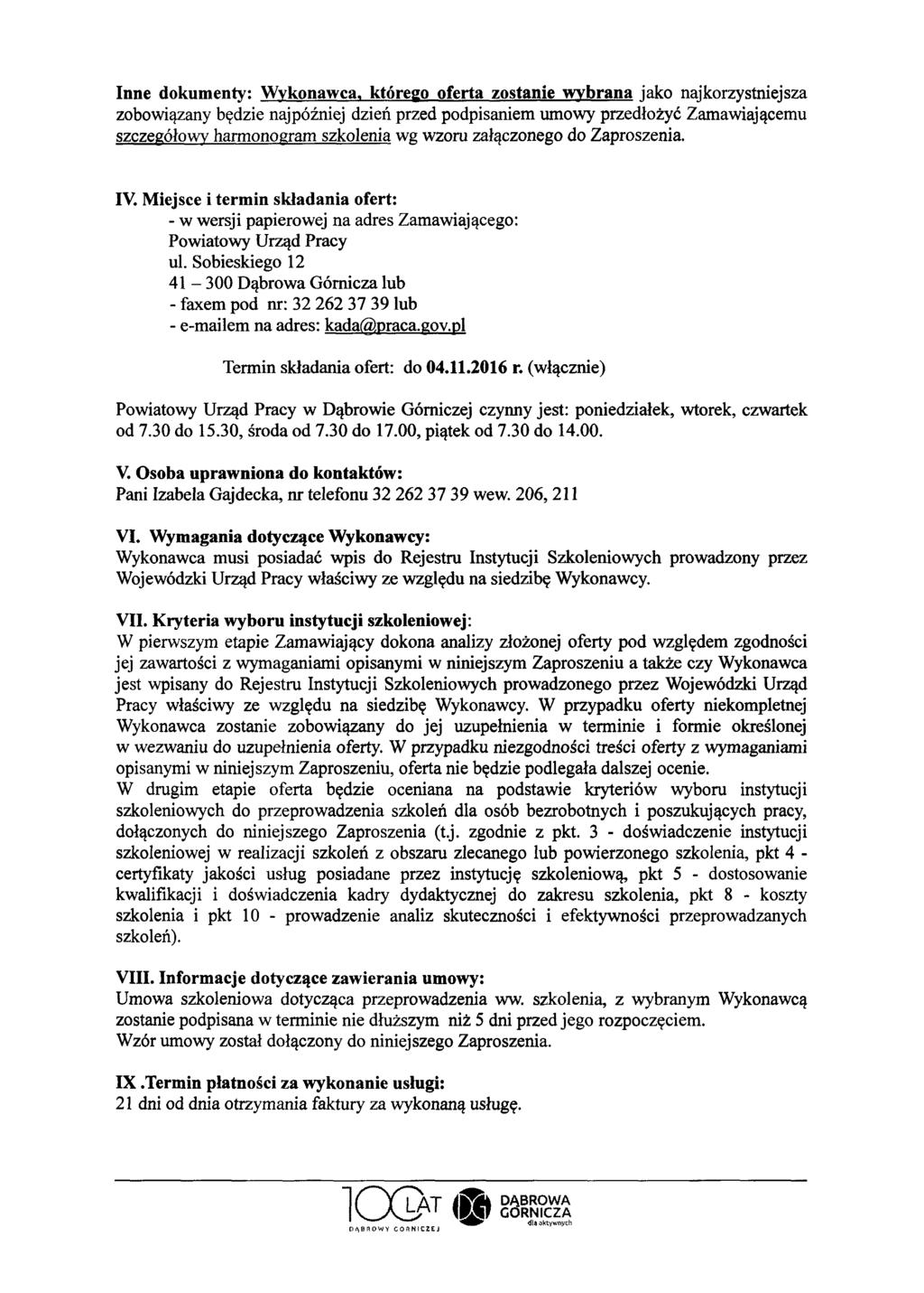 Inne dokumenty: Wykonawca, którego oferta zostanie wybrana jako najkorzystniejsza zobowiązany będzie najpóźniej dzień przed podpisaniem umowy przedłożyć Zamawiającemu szczegółowy harmonogram