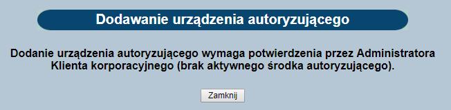 b) Akceptacja dodanego urządzenia autoryzującego przez administratora: - w opcji Urządzenia autoryzujące/lista urządzeń autoryzujących - administracja administrator może