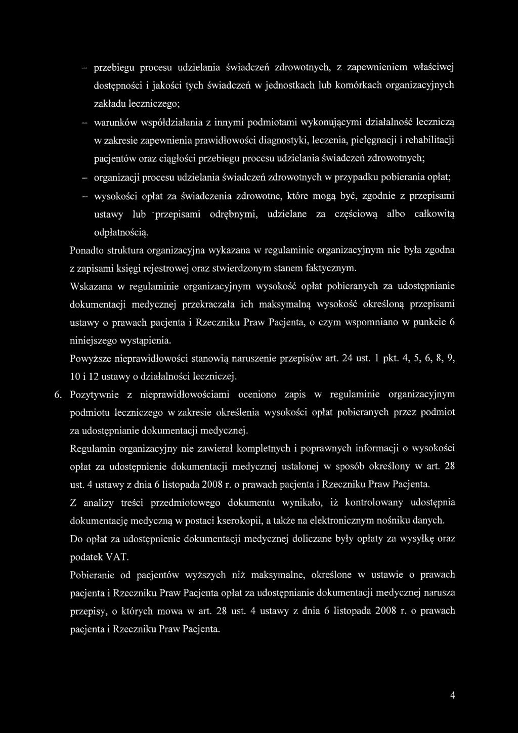 procesu udzielania świadczeń zdrowotnych; - organizacji procesu udzielania świadczeń zdrowotnych w przypadku pobierania opłat; - wysokości opłat za świadczenia zdrowotne, które mogą być, zgodnie z