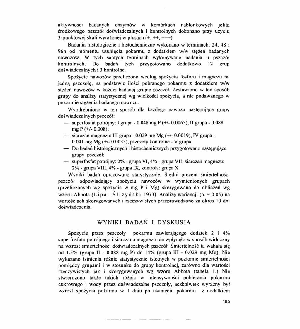 aktywności badanych enzymów w komórkach nabłonkowych jelita środkowego pszczół doświadczalnych i kontrolnych dokonano przy użyciu 3-punktowej skali wyrażonej w plusach (+, ++, +++).