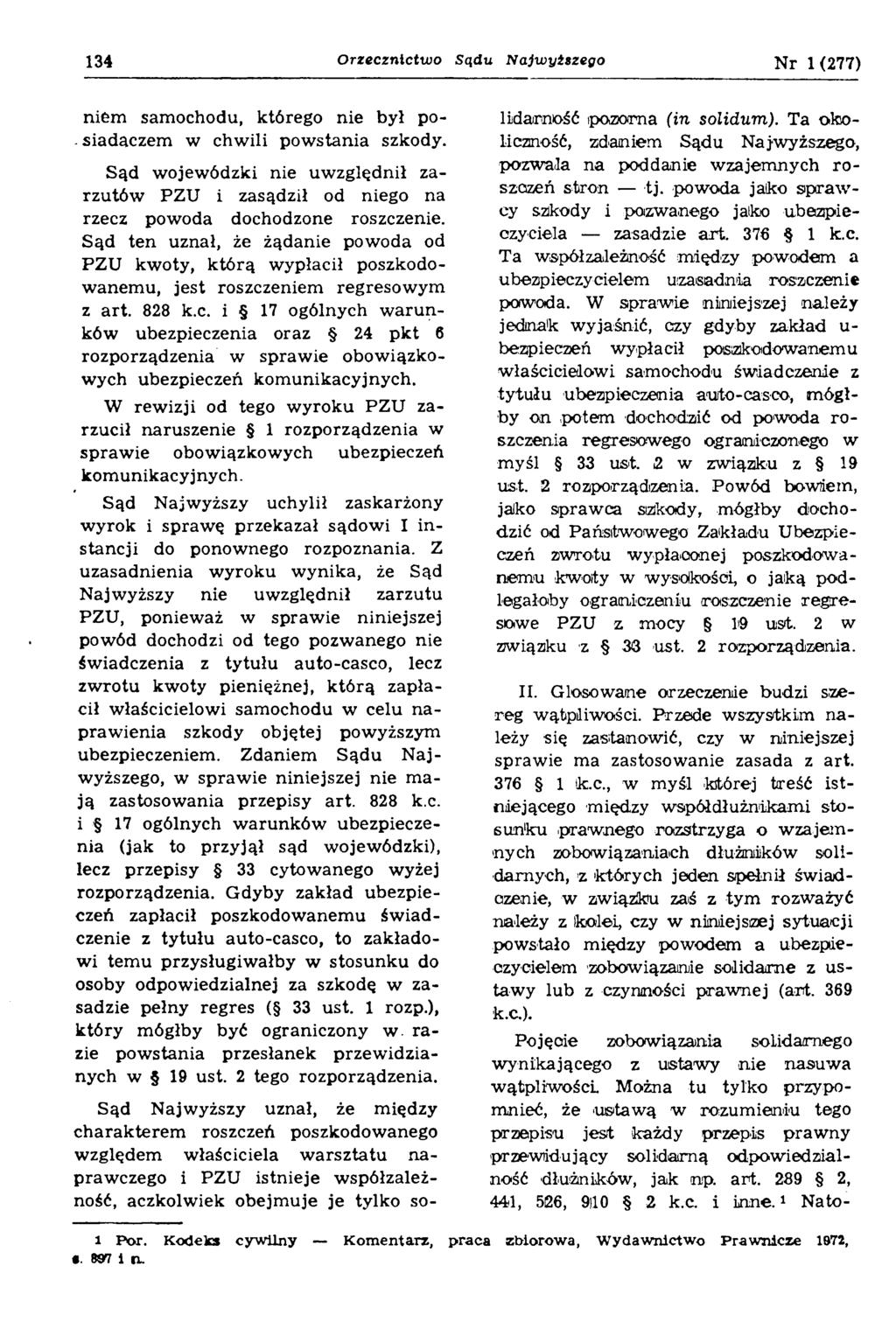 134 Orzecznictw o S ą d u Najwyższego Nr 1(277) niem samochodu, którego nie był po- - siadaczem w chwili powstania szkody.