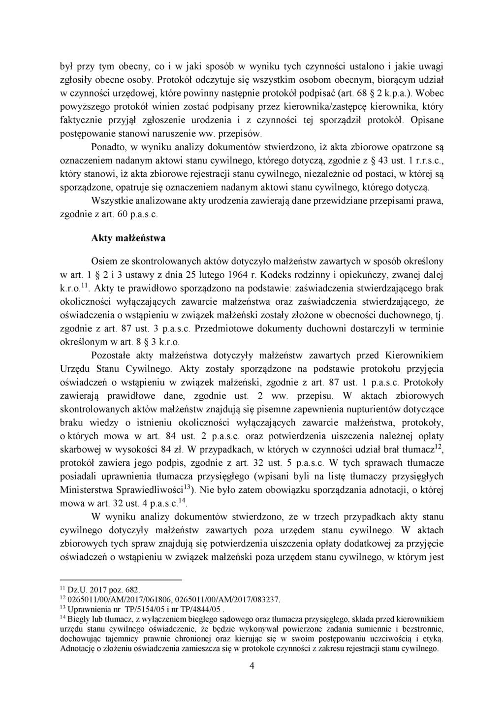 był przy tym obecny, co i w jaki sposób w wyniku tych czynności ustalono i jakie uwagi zgłosiły obecne osoby.