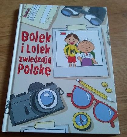 PODRÓŻE PO POLSCE Z BOHATERAMI KSIĄŻEK NASZYCH DZIADKÓW BOLEK I LOLEK ZWIEDZAJĄ