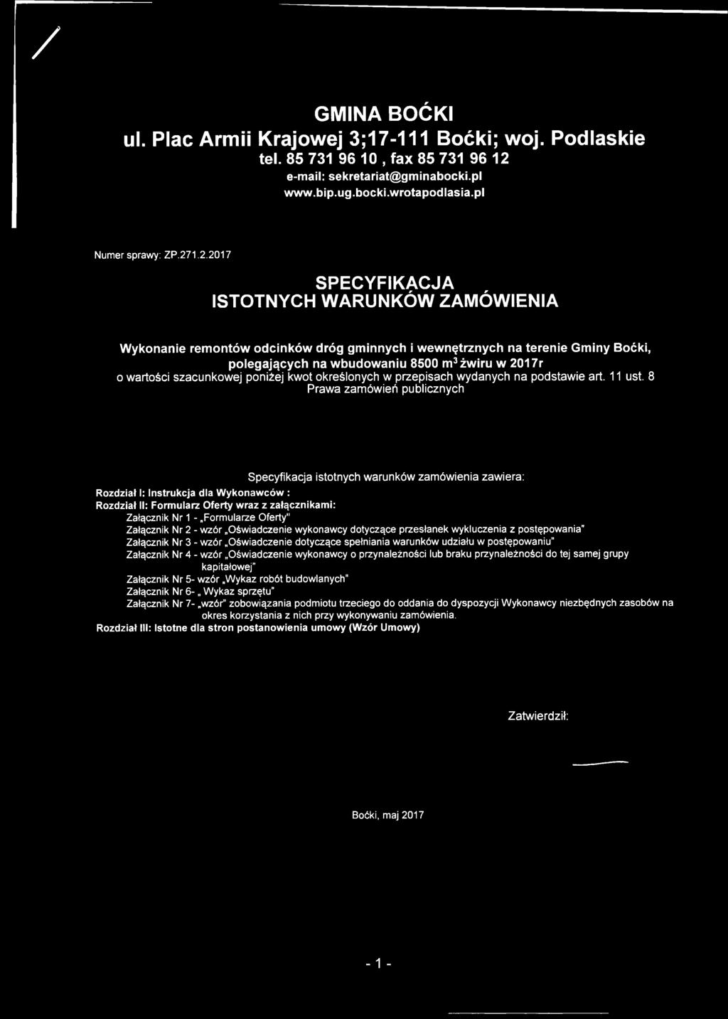 1.2.2017 SPECYFIKACJA ISTOTNYCH WARUNKÓW ZAMÓWIENIA Wykonanie remontów odcinków dróg gminnych i wewnętrznych na terenie Gminy Boćki, polegających na wbudowaniu 8500 m3 żwiru w 2017r o wartości