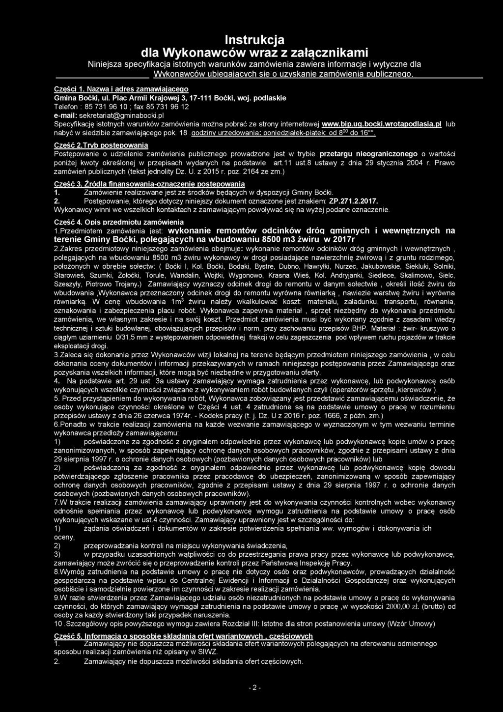 pl Specyfikację istotnych warunków zamówienia można pobrać ze strony internetowej www.bip.ug.bocki.wrotapodlasia.pl lub nabyć w siedzibie zamawiającego pok. 18.