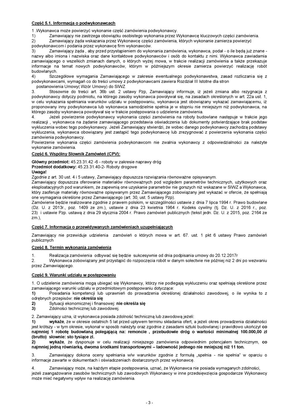 Część 5.1. Informacja o podwykonawcach 1.Wykonawca może powierzyć wykonanie część zamówienia podwykonawcy.