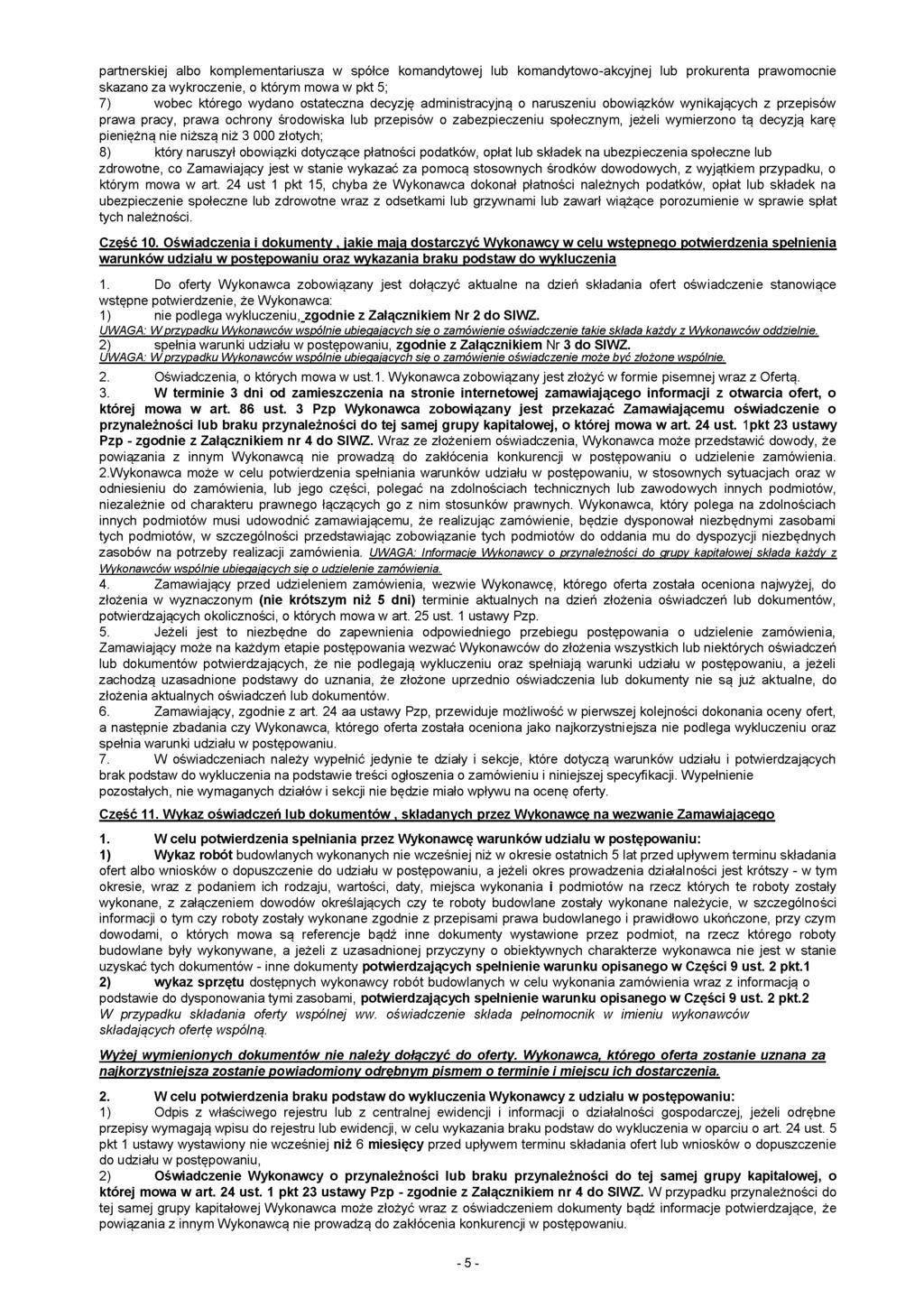 partnerskiej albo komplementariusza w spółce komandytowej lub komandytowo-akcyjnej lub prokurenta prawomocnie skazano za wykroczenie, o którym mowa w pkt 5; 7) wobec którego wydano ostateczna decyzję