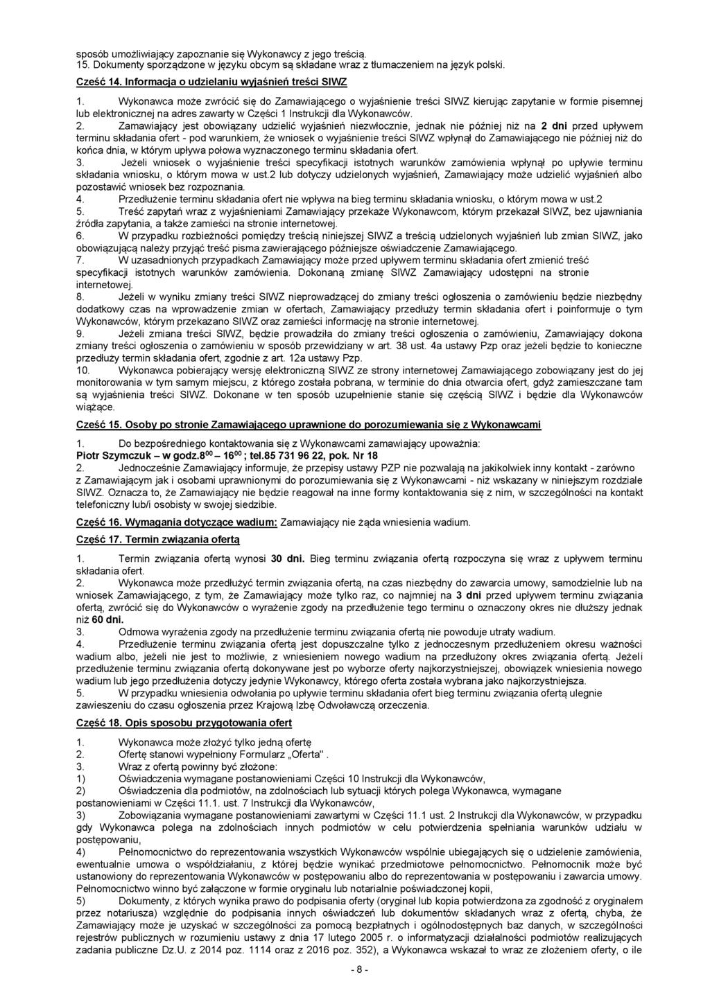 sposób umożliwiający zapoznanie się Wykonawcy z jego treścią. 15. Dokumenty sporządzone w języku obcym są składane wraz z tłumaczeniem na język polski. Cześć 14.