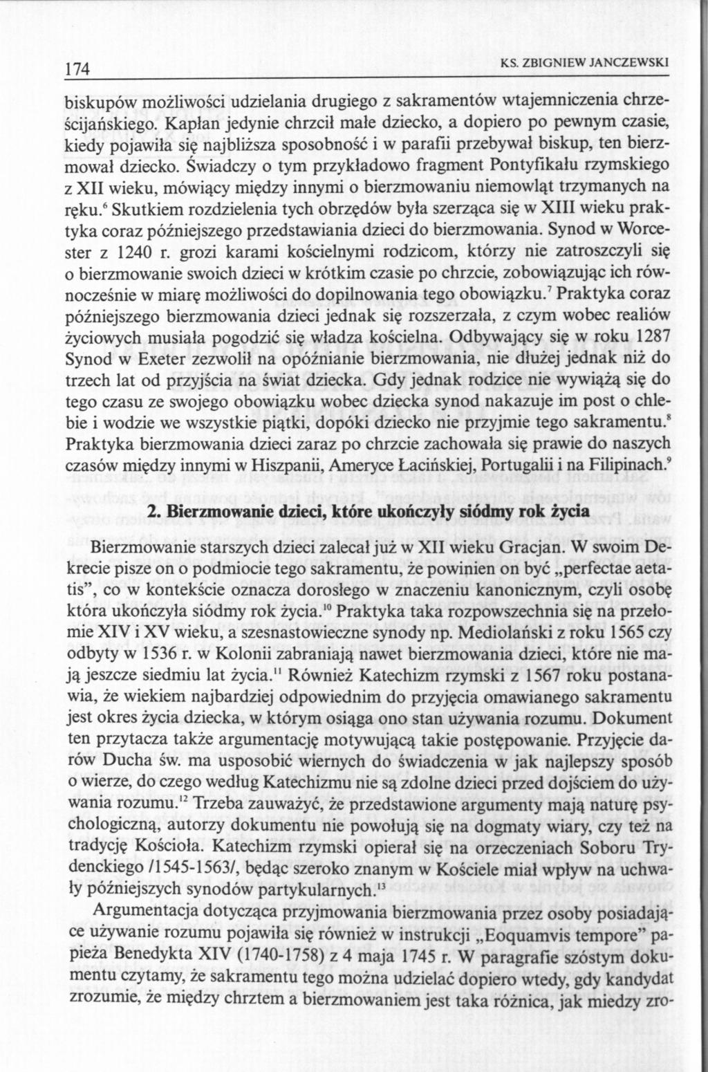 174 KS. ZBIGNIEW JANCZEWSKI biskupów możliwości udzielania drugiego z sakramentów wtajemniczenia chrześcijańskiego.