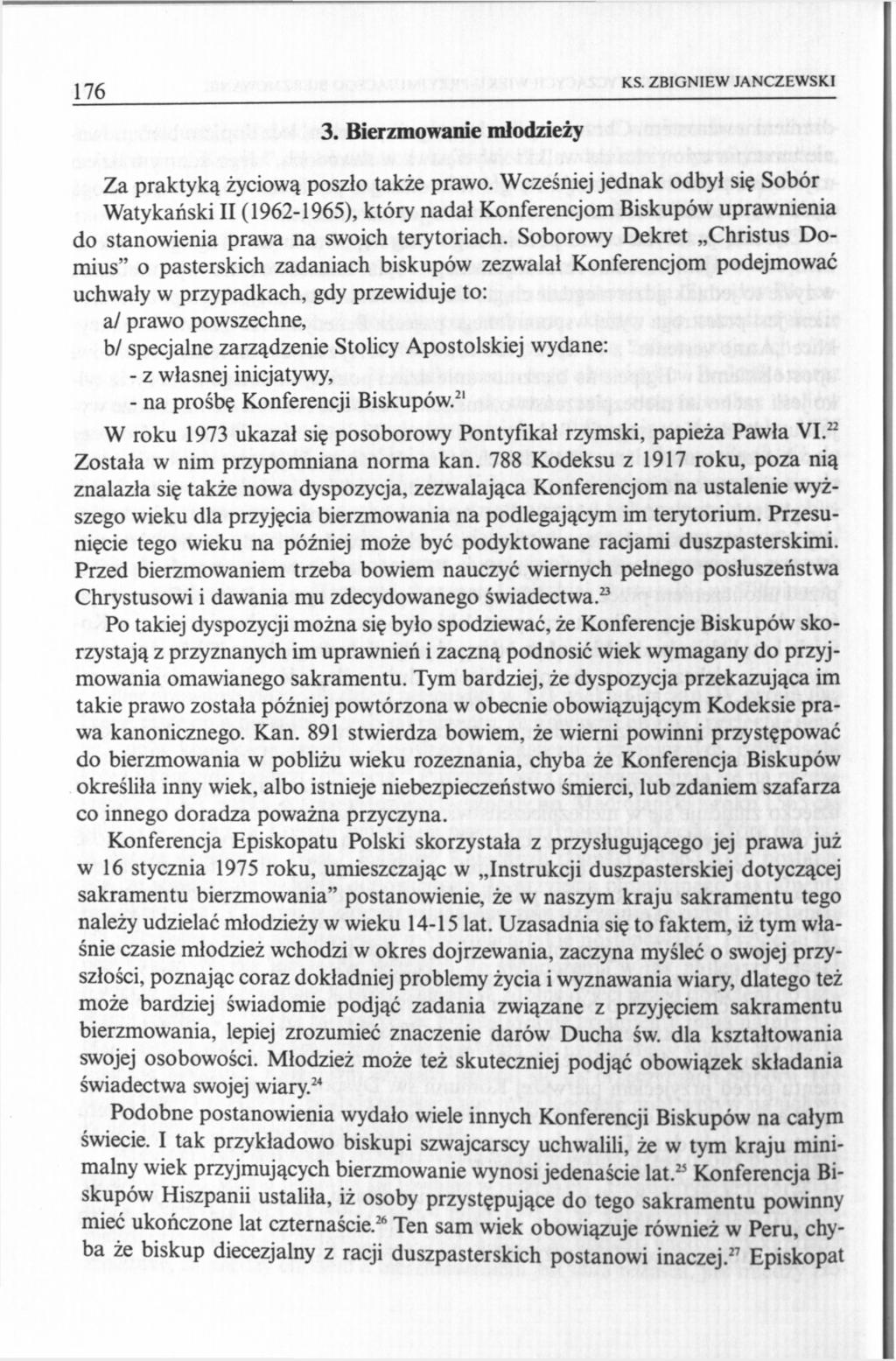 176 KS. ZBIGNIEW JANCZEWSKI 3. Bierzmowanie młodzieży Za praktyką życiową poszło także prawo.