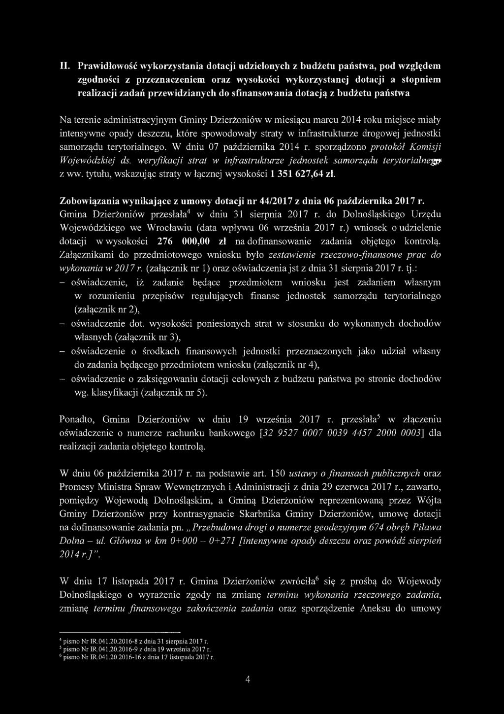 drogowej jednostki samorządu terytorialnego. W dniu 07 października 2014 r. sporządzono protokół Komisji Wojewódzkiej ds. weryfikacji strat w infrastrukturze jednostek samorządu terytorialnego z ww.
