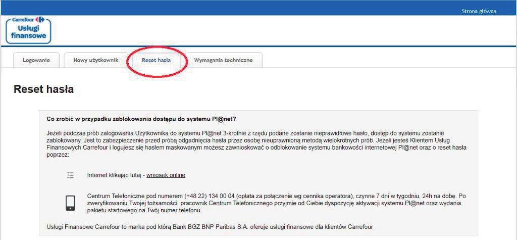 4. RESET HASŁA DO BANKOWOŚCI INTERNETOWEJ PL@NET RESET HASŁA Krok 1 W celu zresetowania hasła oraz odblokowania dostępu do bankowości internetowej Pl@net wejdź na stronę https://carrefour.