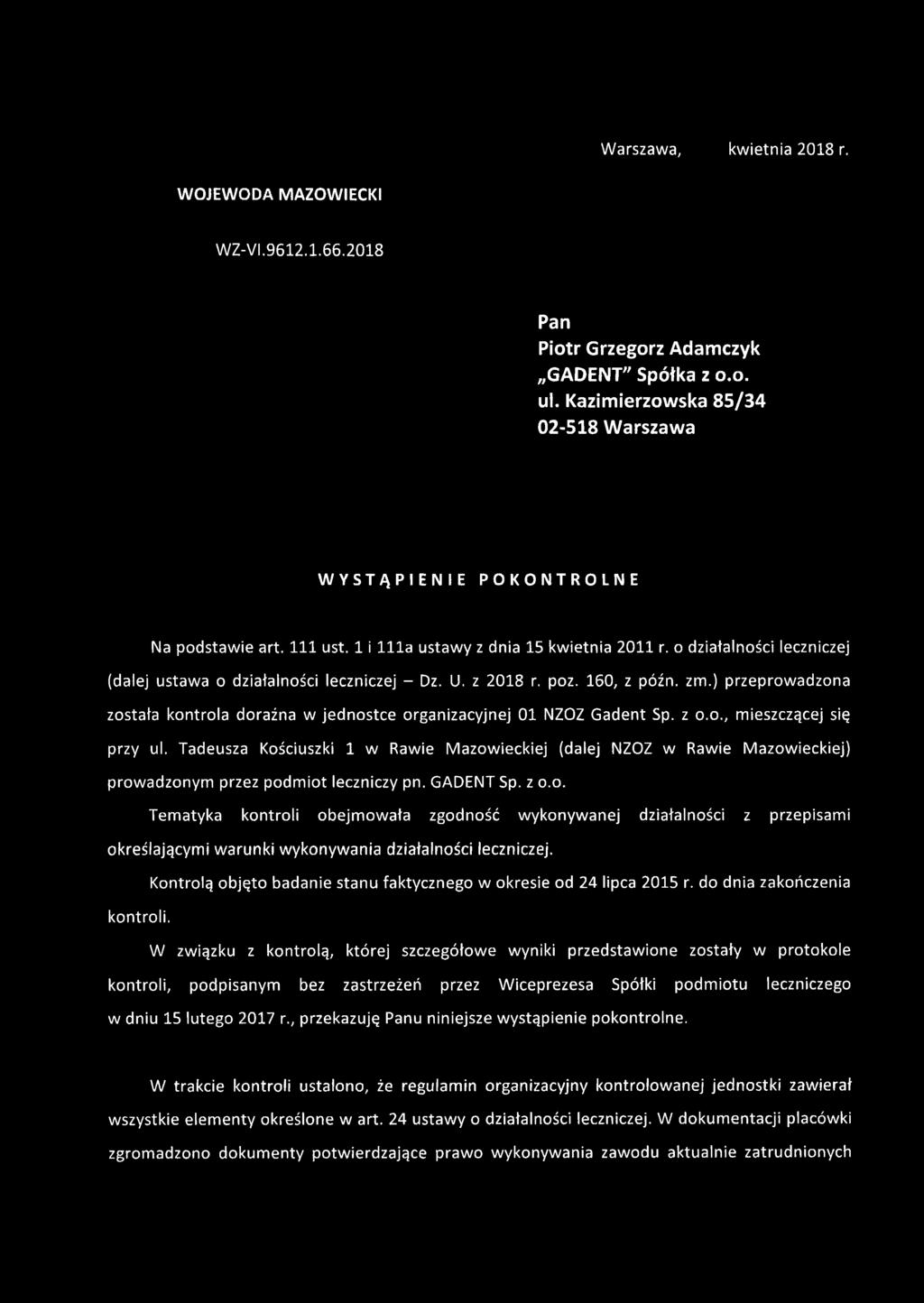 ) przeprowadzona została kontrola doraźna w jednostce organizacyjnej 01 NZOZ Gadent Sp. z o.o., mieszczącej się przy ul.