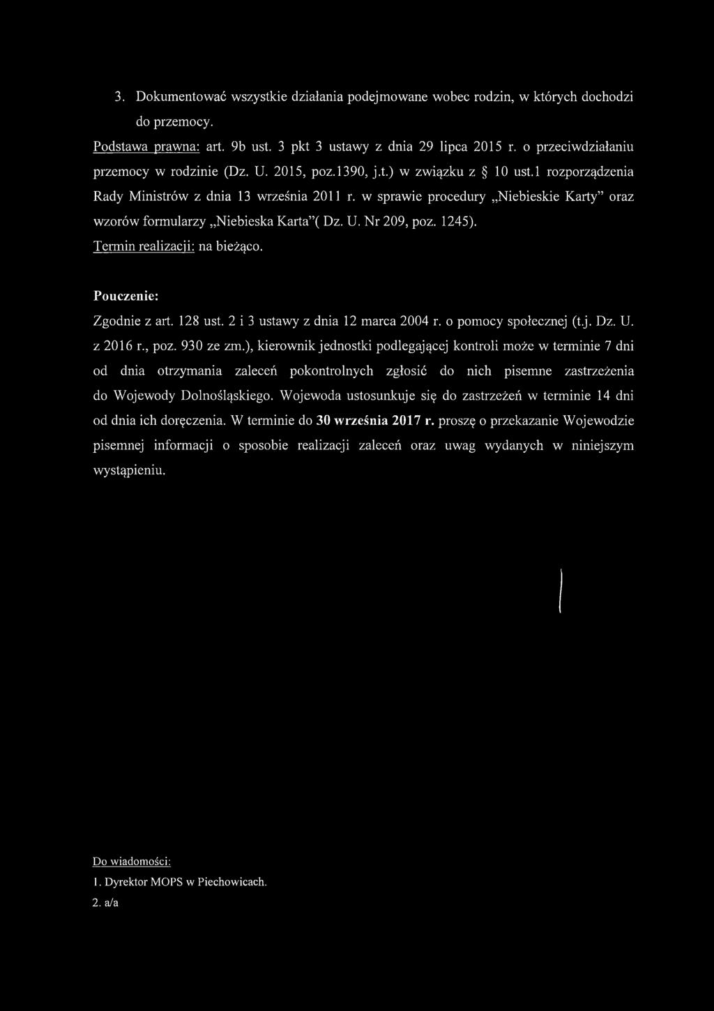 w sprawie procedury Niebieskie Karty oraz wzorów formularzy Niebieska Karta ( Dz. U. N r 209, poz. 1245). Termin realizacji: na bieżąco. Pouczenie: Zgodnie z art. 128 ust.