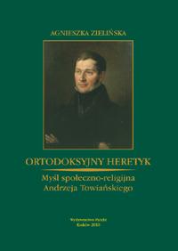 65 Z. Krasiński, dz. cyt., t. III, s. 812. - Towianizm - wielcy adepci - Norwid a towianizm - Krasiński wobec towianizmu "Ortodoksyjny heretyk.