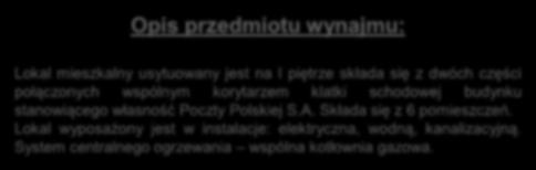 Składa się z 6 pomieszczeń. Lokal wyposażony jest w instalacje: elektryczna, wodną, kanalizacyjną.